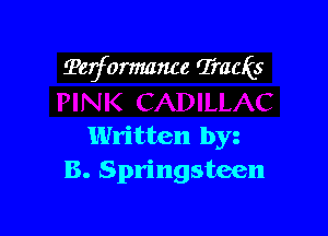Teiformance Tracks

Written by
B. Springsteen