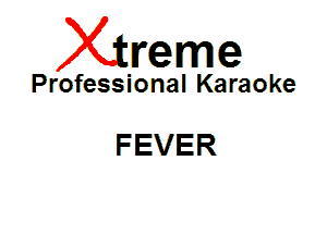 Xin'eme

Professional Karaoke

FEVER