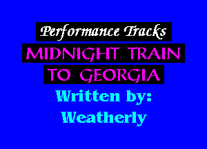 Terformance Tracks

Written byz
Weatherly