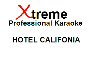 Xin'eme

Professional Karaoke

HOTEL CALIFONIA