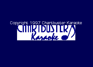 Copyright 1997 Chambusner Karaoke

DD. 01