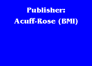 Publishen
Acuff-vllose (BM!)