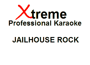 Xin'eme

Professional Karaoke

JAILHOUSE ROCK