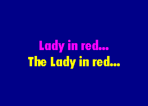 The Lady in red...