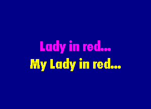 My Lady in red...