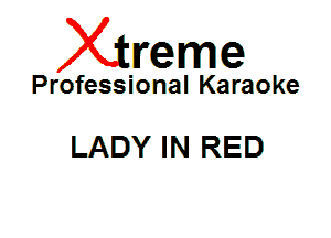 Xin'eme

Professional Karaoke

LADY IN RED