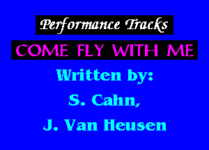 Terformance Tracks

Written by
S. Cahn,
J. Van Heusen