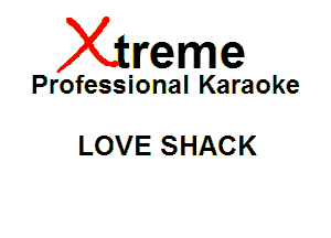 Xin'eme

Professional Karaoke

LOVE SHACK