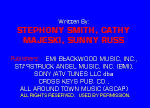 Written Byi

EMI BEACKWUUD MUSIC. INC.
STPCESTRUBK ANGEL MUSIC. INC. EBMIJ.
SONY (ATV TUNES LLC dba
BHUSS KEYS PUB. 80..

ALL AROUND TOWN MUSIC EASBAF'J
ALL RIGHTS RESERVED. USED BY PERMISSION.