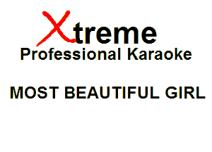 Xin'eme

Professional Karaoke

MOST BEAUTIFUL GIRL