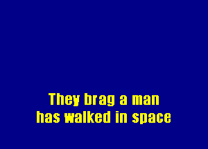 IBH may a man
has walked ill 59888