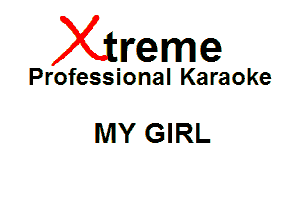 Xin'eme

Professional Karaoke

MY GIRL