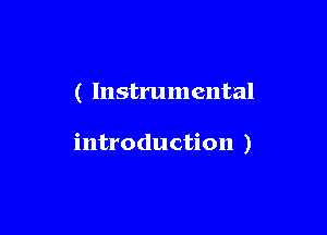 ( Instrumental

introduction )