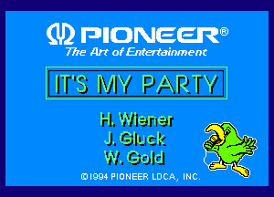 (U2 nnnweem

7775- Art of Entertainment

IT'S MY PARTY

H Wiener

J'. Gluck m

W. Gold I
megs PIONEER LDCA, mc EBA w