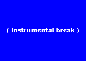 ( Instrumental break )