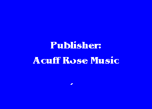Publishen

Acuff Rose Music