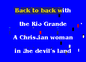 Backhto back With

the Eio 'Grm-lde -

A Chrisdan woman '

in Jihe devil's land ' l