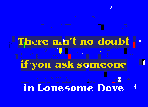 Tlhdre 3.11 't no doubt .
n .

if 'you ask someone

a
in Lonesome Dove '
