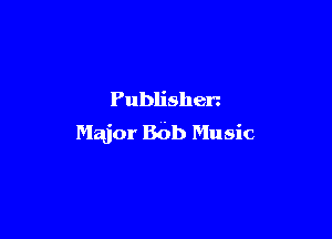 Publishen

Major 861) Music
