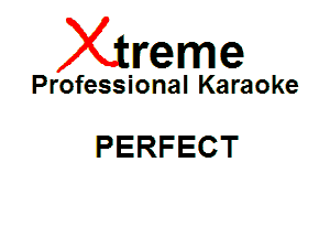 Xin'eme

Professional Karaoke

PERFECT