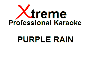 Xin'eme

Professional Karaoke

PURPLE RAIN