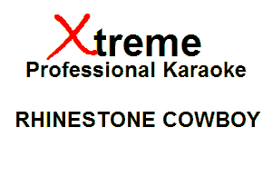 Xin'eme

Professional Karaoke

RHINESTONE COWBOY