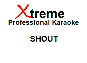 Xin'eme

Professional Karaoke

SHOUT