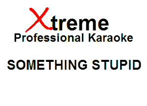 Xin'eme

Professional Karaoke

SOMETHING STUPID