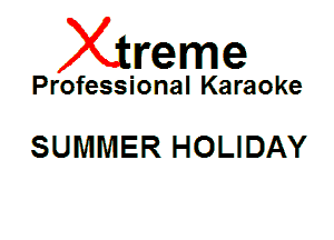 Xin'eme

Professional Karaoke

SUMMER HOLIDAY