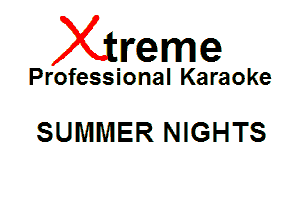 Xin'eme

Professional Karaoke

SUMMER NIGHTS