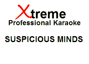 Xin'eme

Professional Karaoke

SUSPICIOUS MINDS