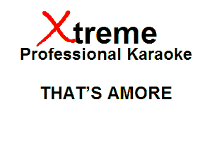 Xin'eme

Professional Karaoke

THAT,S AMORE