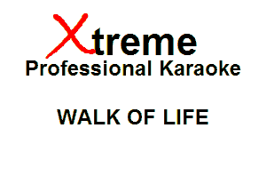 Xin'eme

Professional Karaoke

WALK OF LIFE