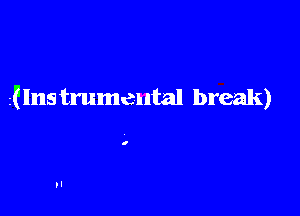 llnstrumental break)

O