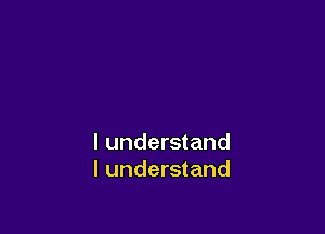 I understand
I understand