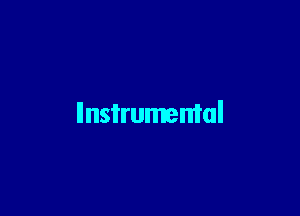 Instrumental