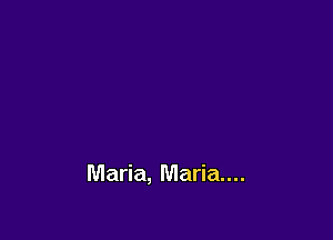 Maria, Maria...