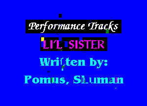 ?erformmwe Tracks
I

Wriflen bjn

Pomus, SILumjn