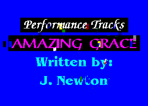 'Pengmmnce Tracks

1

Written by
J . Newton