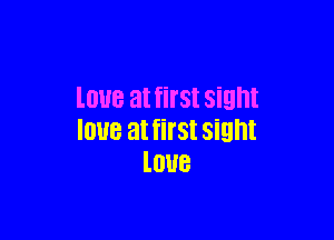 love at first Sight

IUUB at fifSt Sight
lOUB
