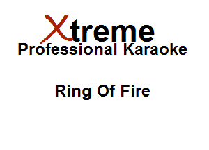 Xirreme

Professional Karaoke

Ring Of Fire