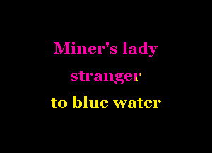 NIiner's lady

stranger

to blue water