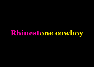 Rhinestone cowboy