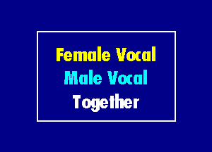 Female Howl
Mule Vocal

Together