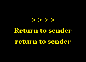 )))

Return to sender

return to sender