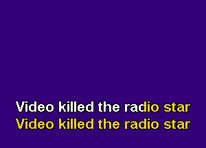 Video killed the radio star
Video killed the radio star