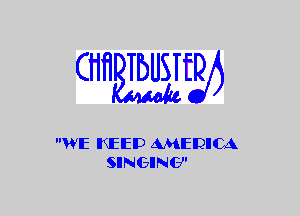 (nmw

WE I(EED AMERICA
SINGING