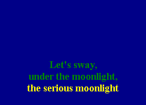 the serious moonlight