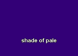 shade of pale