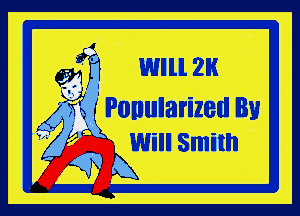 - 2
g? Wlll II

(4. m Ponularized By
I Will Smith

39 K